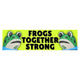 Frogs Together Strong Bumper Sticker