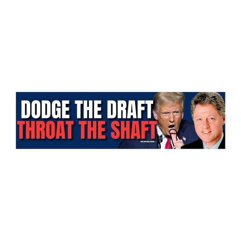 Dodge the Draft, Throat the Shaft Bumper Sticker
