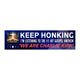 KEEP HONKING I'm Listening to the #1 Hit Gospel Anthem 'WE ARE CHARLIE KIRK' Bumper Sticker