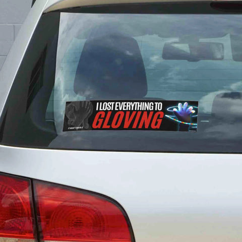 I Lost Everything to Gloving Bumper Sticker