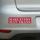 Make Every Man Trans Bumper Sticker