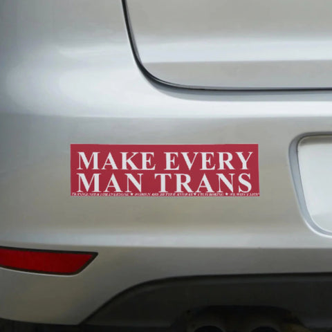 Make Every Man Trans Bumper Sticker