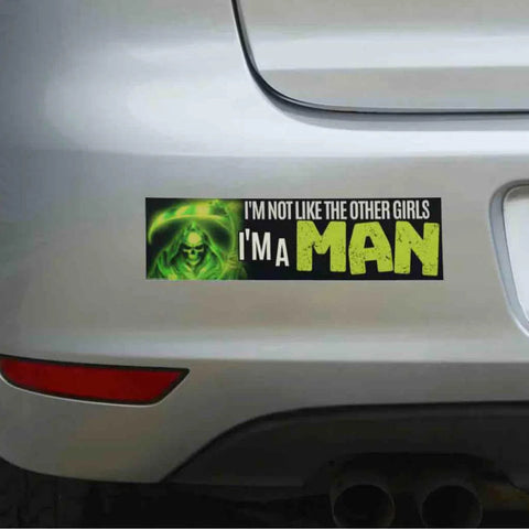 I'm Not Like the Other Girls, I'm a Man Bumper Sticker