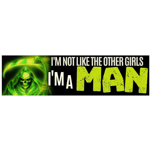 I'm Not Like the Other Girls, I'm a Man Bumper Sticker