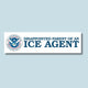 Disappointed Parent of an ICE Agent Bumper Sticker