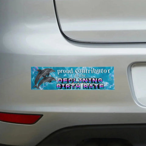 Proud Contributor to the Declining Birth Rate Bumper Sticker