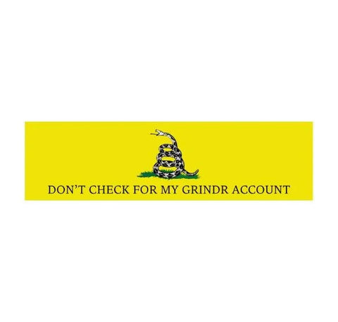 Don't Check for my Grindr Account Bumper Sticker