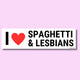 I Love Spaghetti & Lesbians Bumper Sticker