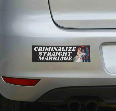 Criminalize Straight Marriage Bumper Sticker