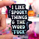 I Like Spooky Things & The Word Fuck Halloween Sticker