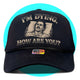 I'm Dying, How Are you? Trucker Hat