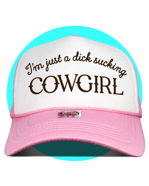 I'm Just a Dick Sucking Cowgirl Trucker Hat