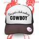 I'm Just a Dick Sucking Cowboy Trucker Hat