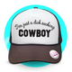 I'm Just a Dick Sucking Cowboy Trucker Hat