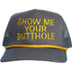 Show Me Your Butthole Army Green Mesh Rope Snapback Trucker Cap Hat Humor Custom Embroidery