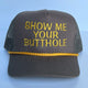 Show Me Your Butthole Army Green Mesh Rope Snapback Trucker Cap Hat Humor Custom Embroidery