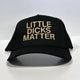 Little Dicks Matter: Black Snapback Hat Cap with Custom Embroidery