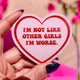 I'm Not Like Other Girls I'm Worse Sticker