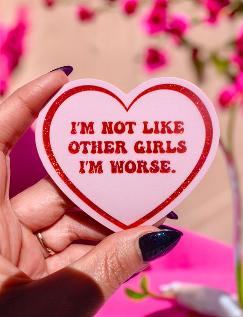 I'm Not Like Other Girls I'm Worse Sticker