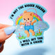 Funny Vinyl Sticker – Not the Bigger Person – Holographic Waterproof Bear Decal