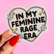 In My Feminine Rage Era Sticker – Holographic Heart Feminist Vinyl Decal