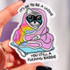 It's Okay To Be A Saddie Raccoon Sticker