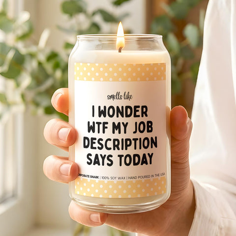 Smells Like I Wonder What My Job Description Says Today Candle