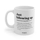 Just Following Up Corporate Definition 11oz Mug