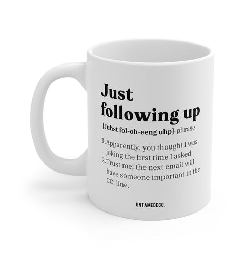 Just Following Up Corporate Definition 11oz Mug