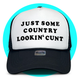 Just Some Country Lookin' C*nt Trucker Hat