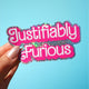 Justifiably Furious Sticker – Feminist Glitter Vinyl Sticker
