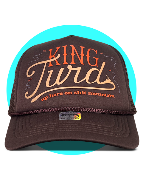 King Turd Up Here On Shit Mountain Trucker hat