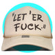 Let er' Fuck Trucker Hat