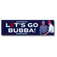 Let’s Go Bubba