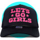 Let's Go Girls Trucker Hat
