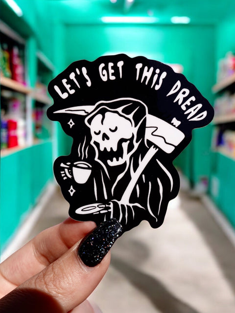 Let's Get This Dread Sticker