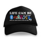 Life Can Be Beautiful Custom Printed Hat