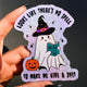 Looks Like There's No Spell To Make Me Give A Shit Halloween Sticker