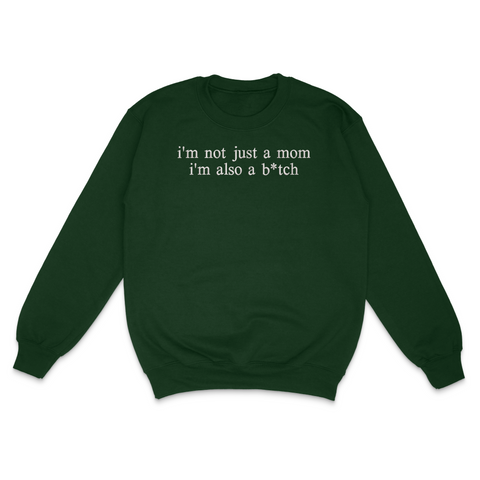 I'm Not Just A Mom Crewneck
