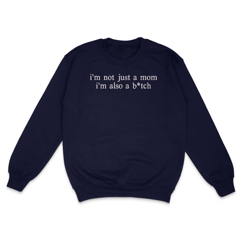 I'm Not Just A Mom Crewneck