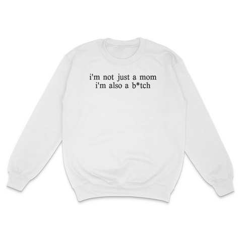 I'm Not Just A Mom Crewneck