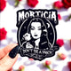 Morticia Don't Be A Prick Sticker