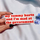 My Tummy Hurts And I'm Mad At The Government Sticker
