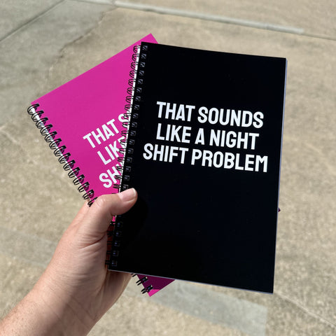 That Sounds Like A Night Shift Problem Notebook