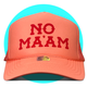 No Ma'am Trucker Hat