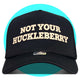 Not Your Huckleberry Trucker Hat