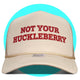 Not Your Huckleberry Trucker Hat
