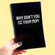 Why Don't You CC Your Mom Notebook