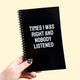 Times I Was Right And Nobody Listened Notebook