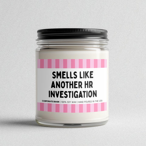Smells Like Another HR Investigation Candle